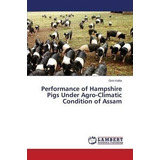 Performance Of Hampshire Pigs Under Agro-climatic Conditi...