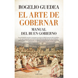 El Arte De Gobernar: Manual Del Buen Gobierno, De Guedea, Rogelio. Editorial Almuzara, Tapa Blanda En Español, 2022