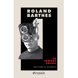 La Cámara Lúcida: Nota Sobre La Fotografía, De Barthes, Roland. Serie Fuera De Colección Editorial Paidos México, Tapa Blanda En Español, 2022