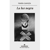 La Luz Negra  -  Gainza, María