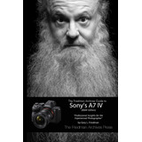 Libro: The Friedman Archives Guide To Sonyøs A7 Iv (b&w