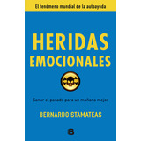 Heridas Emocionales, De Stamateas, Bernardo. Editorial B (ediciones B), Tapa Blanda En Español