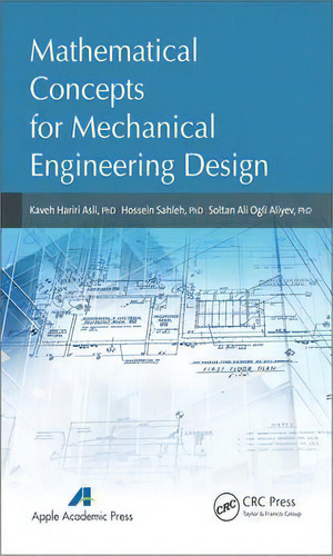 Mathematical Concepts For Mechanical Engineering Design, De Kaveh Hariri Asli. Editorial Apple Academic Press Inc., Tapa Dura En Inglés