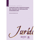 Construcción Constitucional Del Proceso De Integración Suram