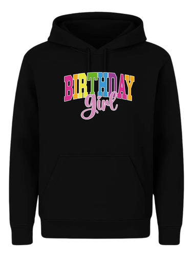 Sudadera Cumpleaños Birthday Girl Fiesta Divertida Unisex