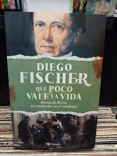 Qué Poco Vale La Vida  Diego Fischer  Planeta