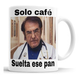 Taza Meme - Solo Café, Suelta Ese Pan!