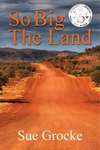 So Big The Land : A True Story About Life In The Outback, De Sue Grocke. Editorial Aurora House, Tapa Blanda En Inglés