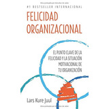 Libro : Felicidad Organizacional El Punto Clave De La...