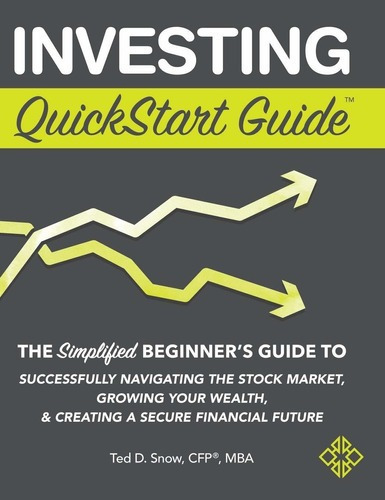 Investing Quickstart Guide - Ted D. Snow Cfp Mba, De Ted D. Snow Cfp® Mba. Editorial Clydebank Media Llc En Inglés