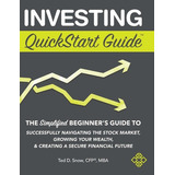 Investing Quickstart Guide - Ted D. Snow Cfp Mba, De Ted D. Snow Cfp® Mba. Editorial Clydebank Media Llc En Inglés