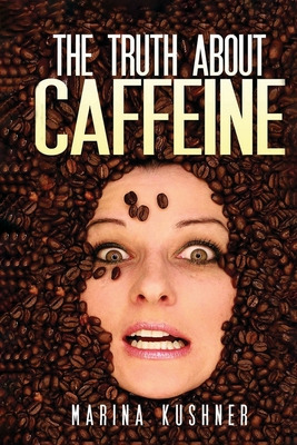 Libro The Truth About Caffeine - Kushner, Marina