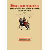 Libro Discurso Militar En Que Se Persuade Y Ordena La Gue...