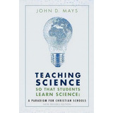 Teaching Science So That Students Learn Science, De John D Mays. Editorial Novare Science Math, Tapa Blanda En Inglés