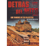 Detras Del Mito: Los Tanques De Su Majestad. Jose P. Artero