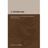 A Tender Age : Cultural Anxieties Over The Child In The T...