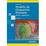 Modelo De Ocupacion Humana Teoria Y Aplicacion De Kielhofner