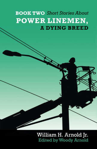 Libro: Book Two Short Stories About Power Linemen, A Dying