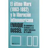 Enrique Dussel - El Ultimo Marx Y La Liberacion Latinoameric