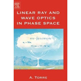 Linear Ray And Wave Optics In Phase Space : Bridging Ray ...