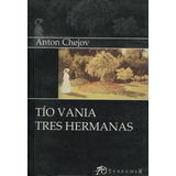 Tio Vania - Tres Hermanas - Chejov Anton P, De Chejov, Anton P.. Editorial Terramar, Edición 1 En Español