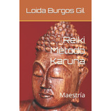 Libro Reiki Método Karuna: Maestría (spanish Edition)