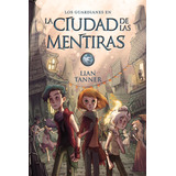 La Ciudad De Las Mentiras, De Tanner, Lian. Editorial Anaya Infantil Y Juvenil, Tapa Blanda En Español