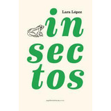 Libro: Insectos. López Fernández, Lara. Papeles Mã­nimos Edi