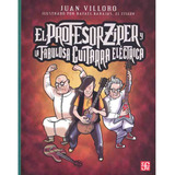 El Profesor Ziper Y La Fabulosa Guitarra Electrica - Juan Vi