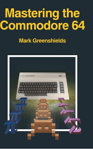 Libro:  Mastering The Commodore 64 (retro Reproductions)