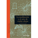 La Meditaciãâ³n Y El Arte De Cuidar Abejas, De Magill, Mark. Editorial Siruela, Tapa Dura En Español