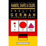 Libro Numbers, Shapes And Colors - English To German Flas...