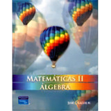 Matematicas Ii. Algebra, De Lagos, Jose L.. Editorial Pearson (prentice), Edición 1