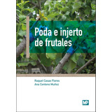 Poda E Injerto De Frutales - Casas Flores / Centeno Muñoz
