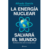 La Energía Nuclear Salvará El Mundo