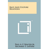 Libro Race And Culture Relations - Walter Jr, Paul A. F.