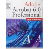 Livro Adobe Acrobat 6. 0 Professional Para Windows