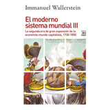 El Moderno Sistema Mundial Iii - Wallerstein, Immanuel