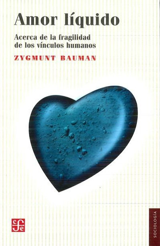 Amor Liquido Acerca De La Fragilidad De Los Vinculos Humano, De Bauman, Zygmunt. Editorial Fondo De Cultura Económica, Tapa Blanda En Español