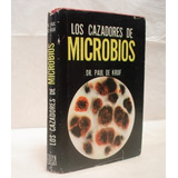 Los Cazadores De Microbios; Dr. Paul Kruif