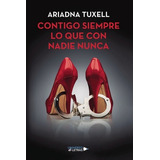 Contigo Siempre Lo Que Con Nadie Nunca, De Ariadna Tuxell. Editorial Universo De Letras, Tapa Blanda, Edición 1era Edición En Español