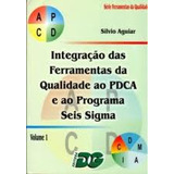 Livro Integração Das Ferramentas Da Qualidade Ao Pdca E Ao Programa Seis Sigma - Aguiar, Silvio [2002]