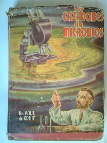 Los Cazadores De Microbios - Dr. Paul De Krui Antiguo 