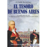 El Tesoro De Buenos Aires - Gerardo Bartolomé Ed Históricas