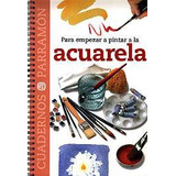 Libro Para Empezar A Pintar A La Acuarela De Ediciones Parra