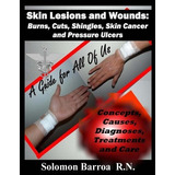 Libro Skin Lesions And Wounds : Burns, Cuts, Shingles, Sk...