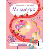 Mi Gran Libro De Respuestas : Mi Cuerpo - Tapa Dura Solapas