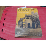 Libro Arte Colonial En Mexico , Manuel Toussaint , Universid