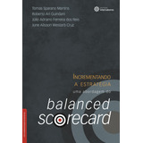 Incrementando A Estratégia: Uma Abordagem Do Balanced Scorecard, De Martins, Tomas Sparano Et Al.. Série Série Administração Estratégica Editora Intersaberes Ltda., Capa Mole Em Português, 2012