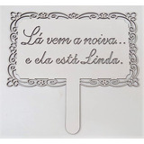 Placa Lá Vem A Noiva Mdf Branco 30 Cm